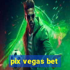 pix vegas bet